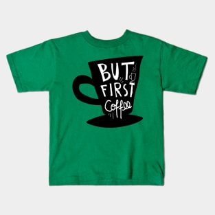 But First Coffee Kids T-Shirt